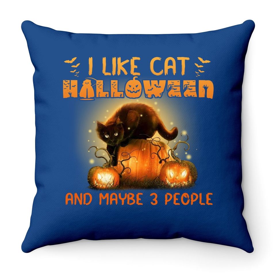 I Like Cat Halloween And Maybe 3 People Throw Pillow