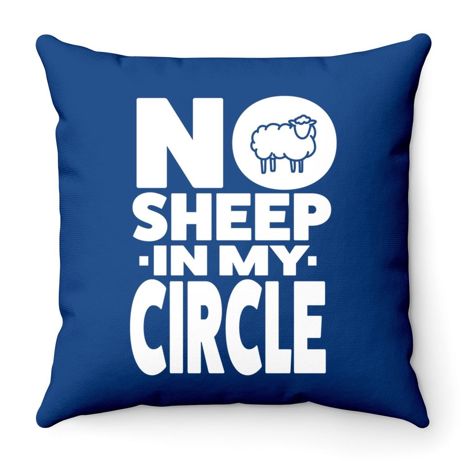No Sheep In My Circle Throw Pillow