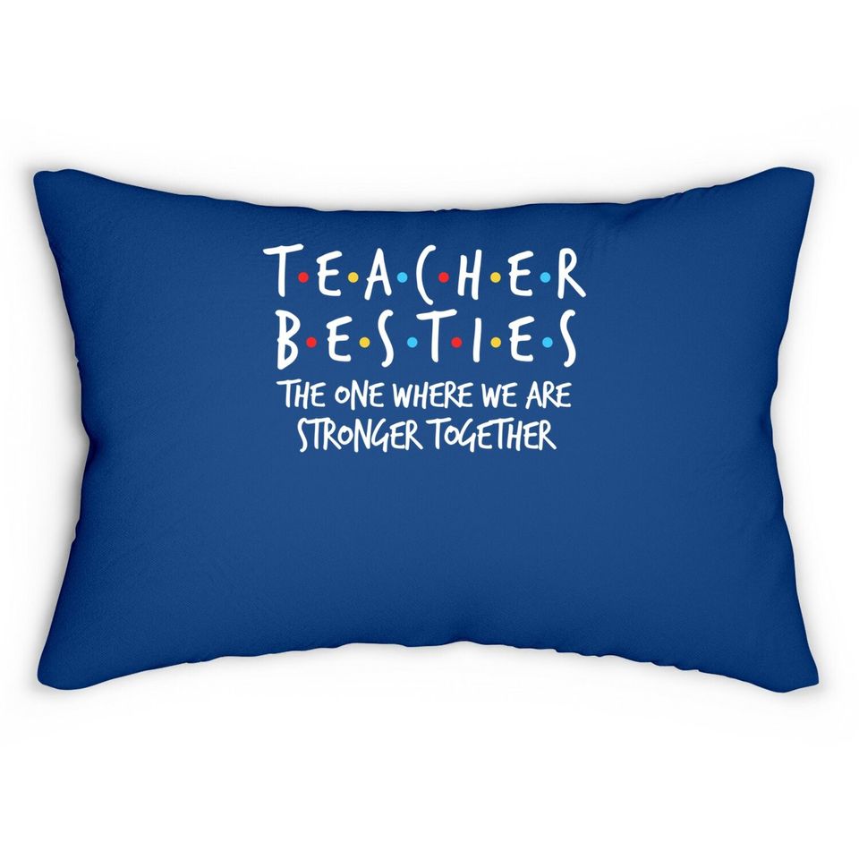 Teacher Besties We Are Stronger Together Lumbar Pillow