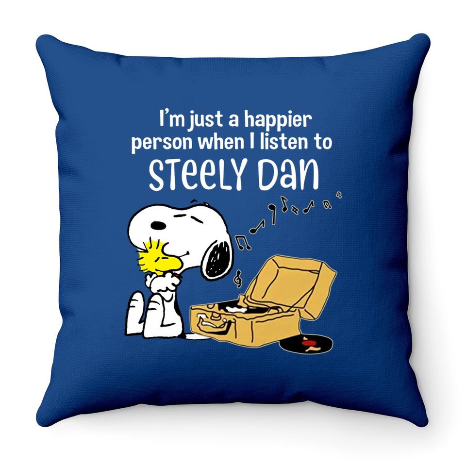 Steely Dan Happier When Listen To Steely Dan Birthday Throw Pillow