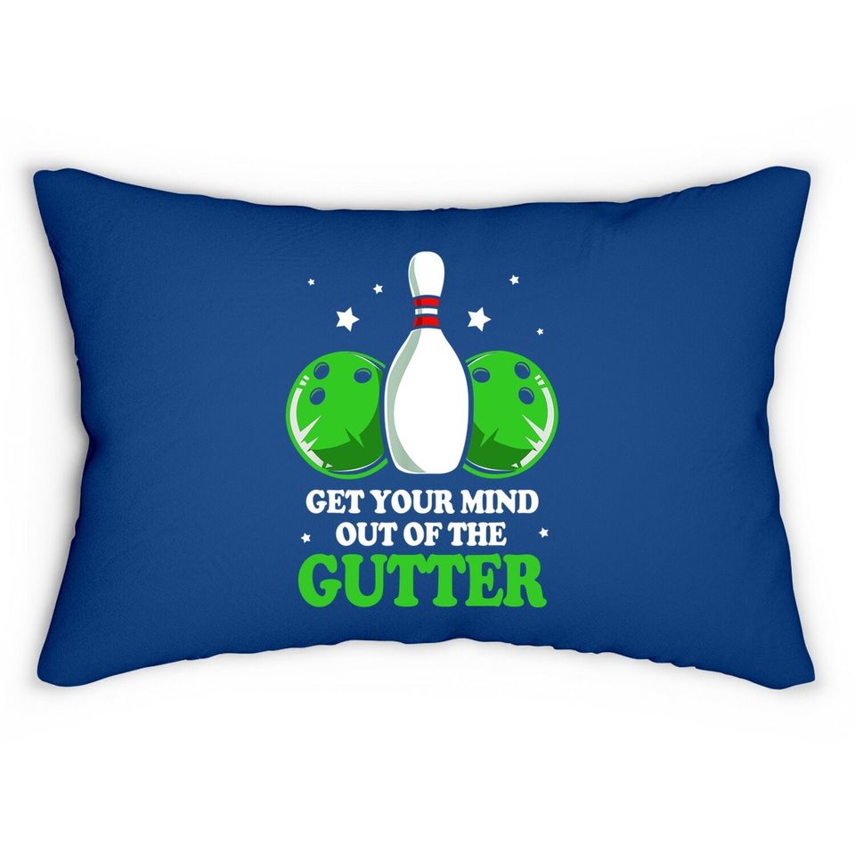 Funny Bowler Get Your Mind Out Of The Gutter Bowling Lumbar Pillow