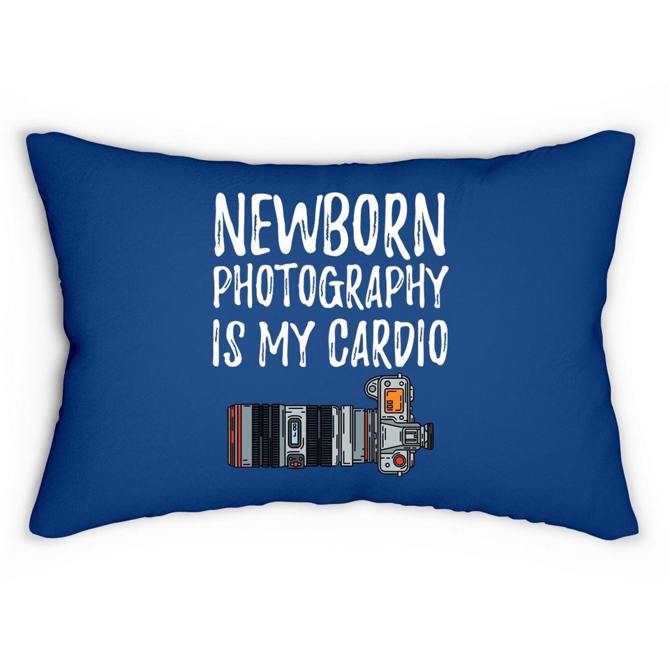 Newborn Photography Is My Cardio Lumbar Pillow