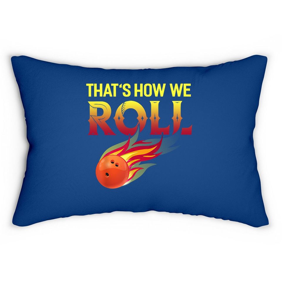 That's How We Roll Bowling Lumbar Pillow Funny Bowler Bowling Lumbar Pillow