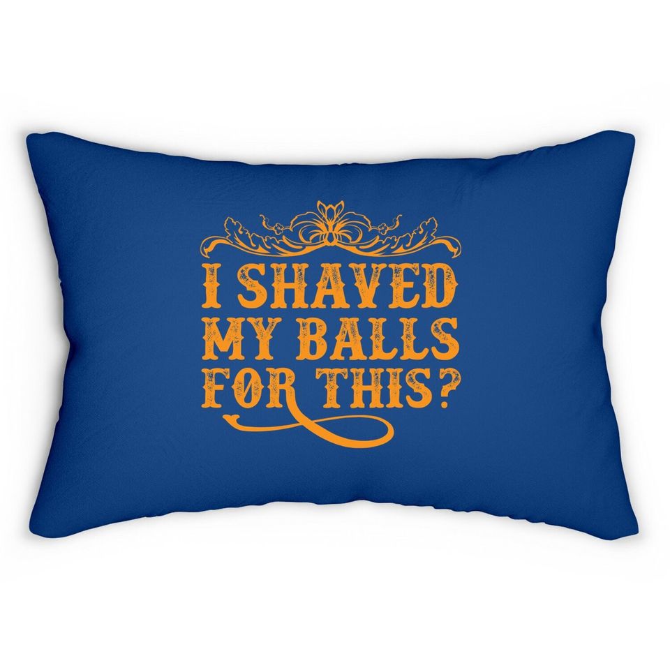 I Shaved My Balls For This Lumbar Pillow