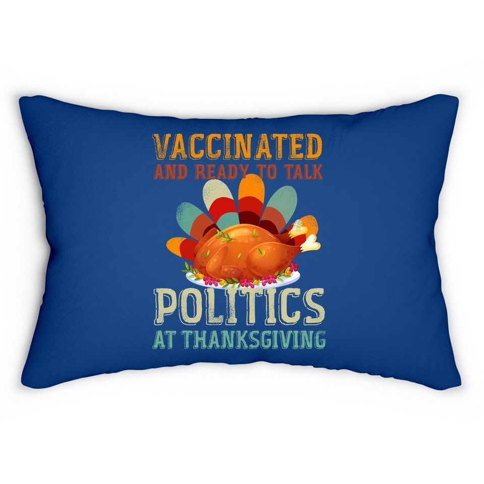 Vaccinated And Ready To Talk Politics At Thanksgiving Lumbar Pillow