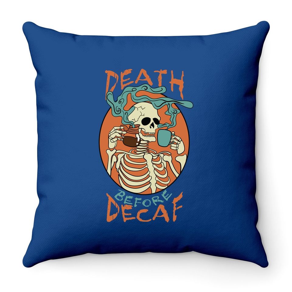 Death Before Decaf Skeleton Coffee Addict Throw Pillow