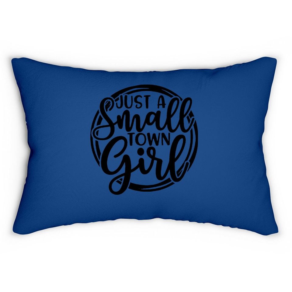 Just A Small Town Girl Lumbar Pillow