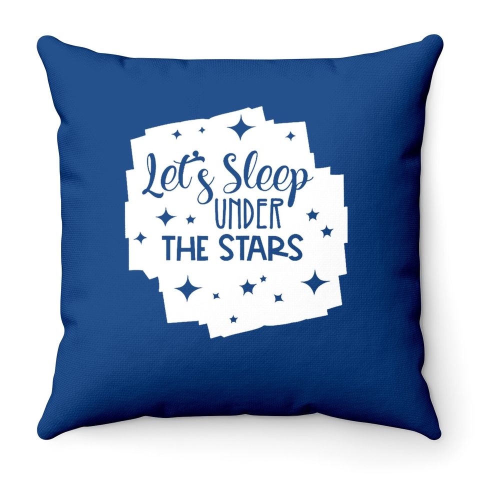 Let's Sleep Under The Stars Throw Pillow