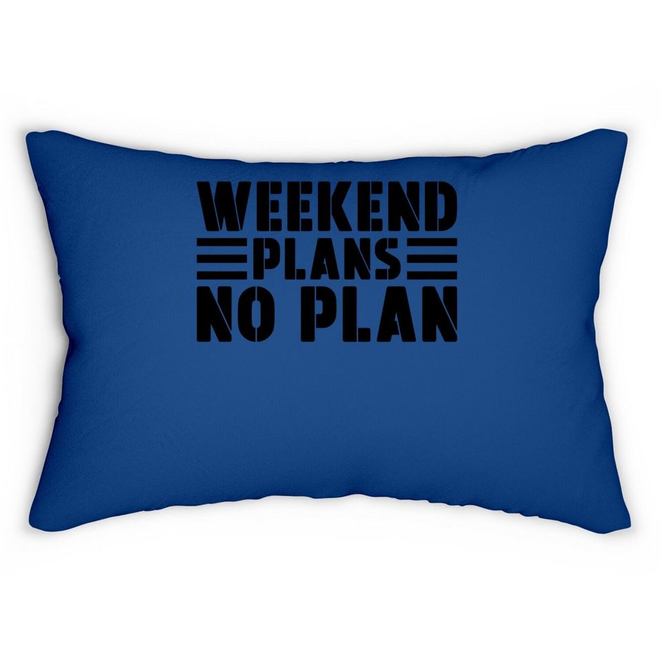 Weekend Plans No Plan Lumbar Pillow