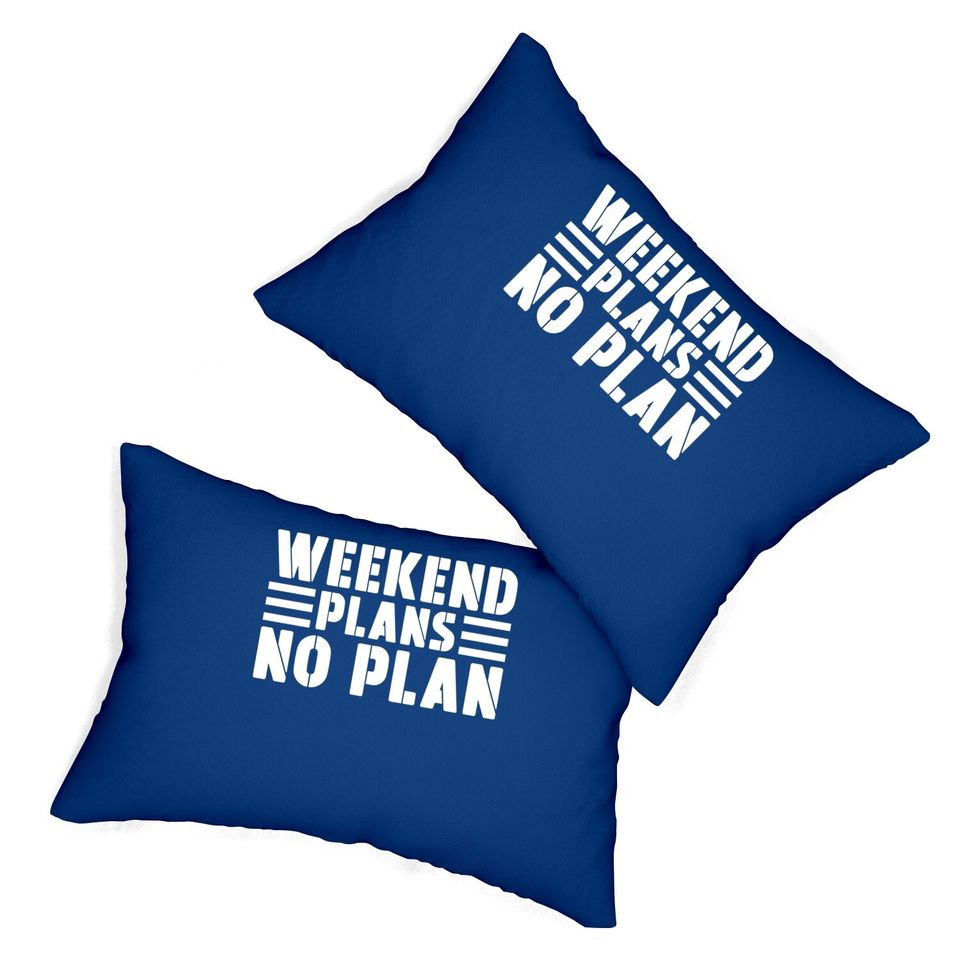 Weekend Plans No Plan Lumbar Pillow