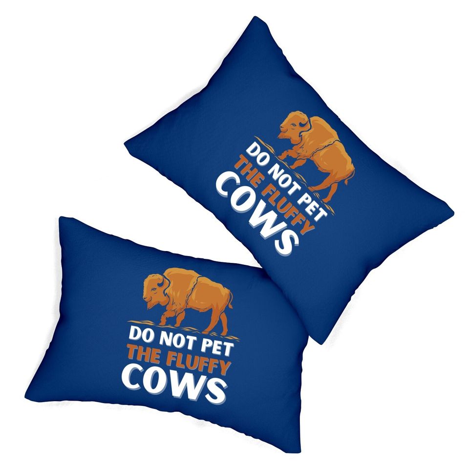 Bison Do Not Pet The Fluffy Cows Lumbar Pillow