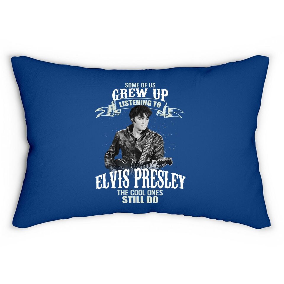 Some Of Us Grew Up Listening To Elvis Presley Lumbar Pillow