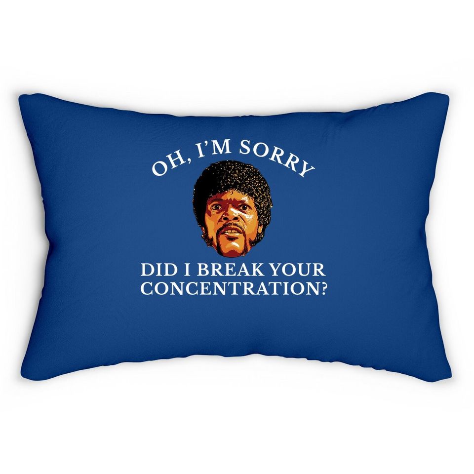 Oh I'm Sorry Did I Break Your Concentration Lumbar Pillow