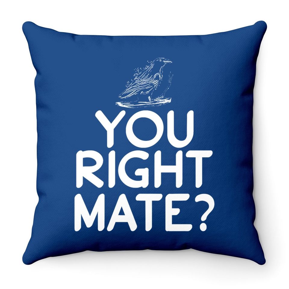 You Right Mate Throw Pillow