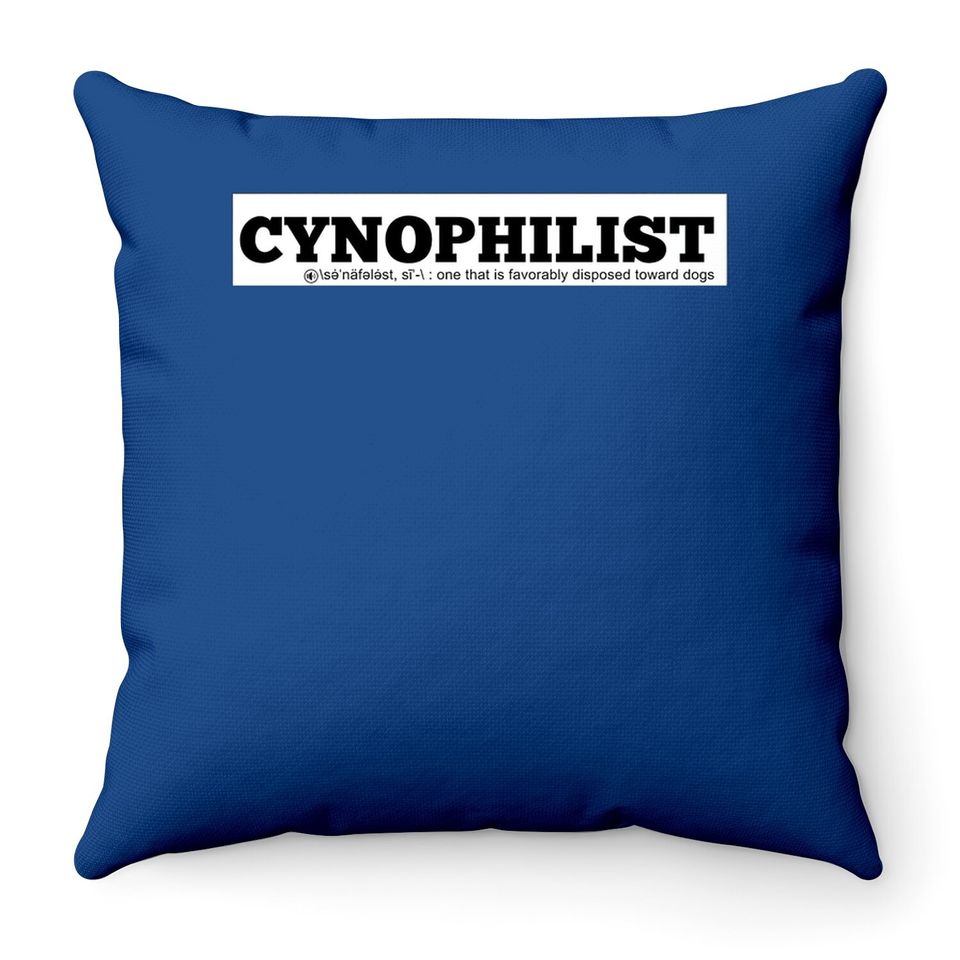 Cynophilist One That Is Favorably Disposed Toward Dogs Throw Pillow