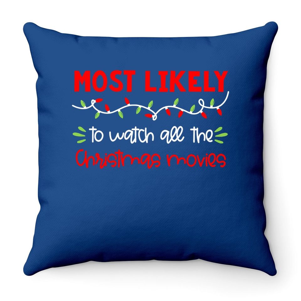 Matching Family Most Likely To Watch All The Chrismas Movies Throw Pillow