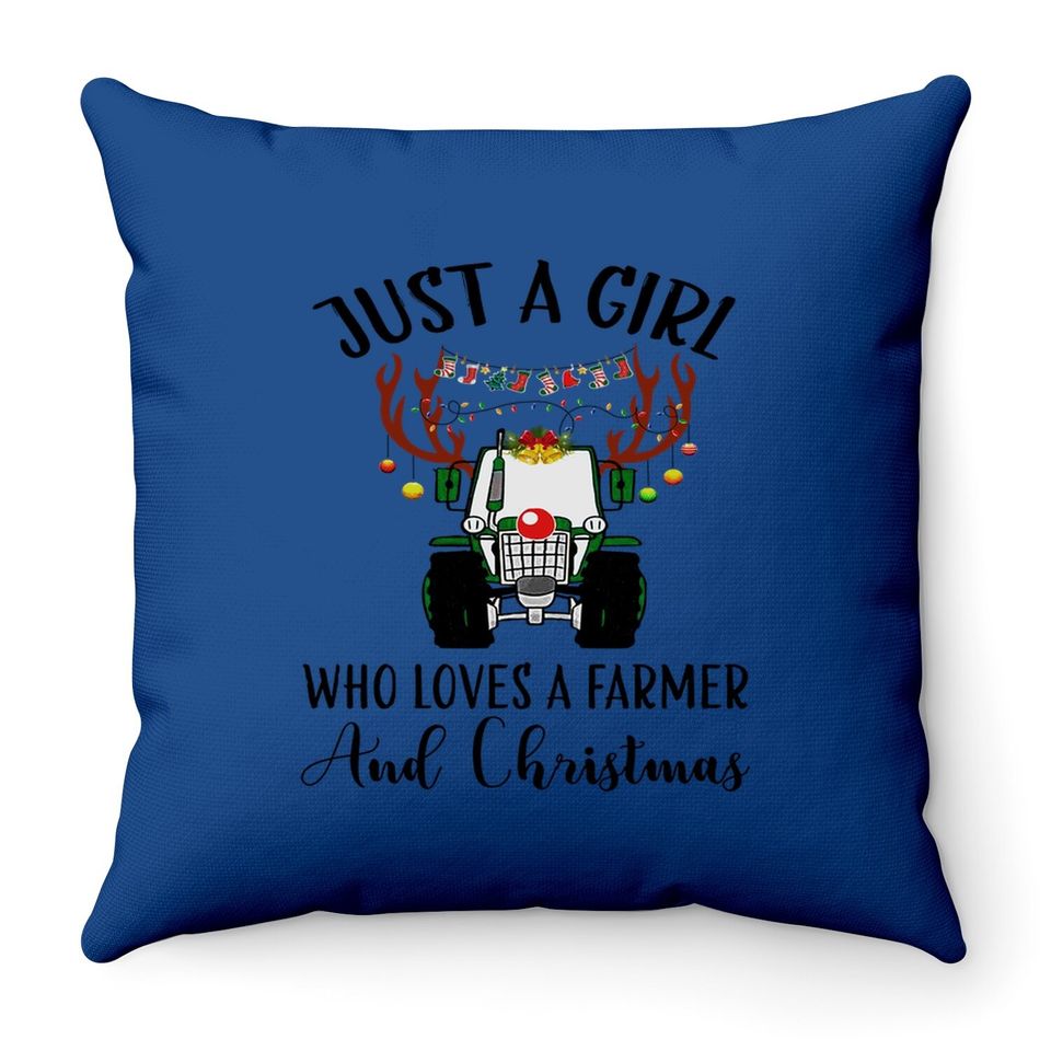 Just A Girl Who Loves A Farmer And Christmas Throw Pillow
