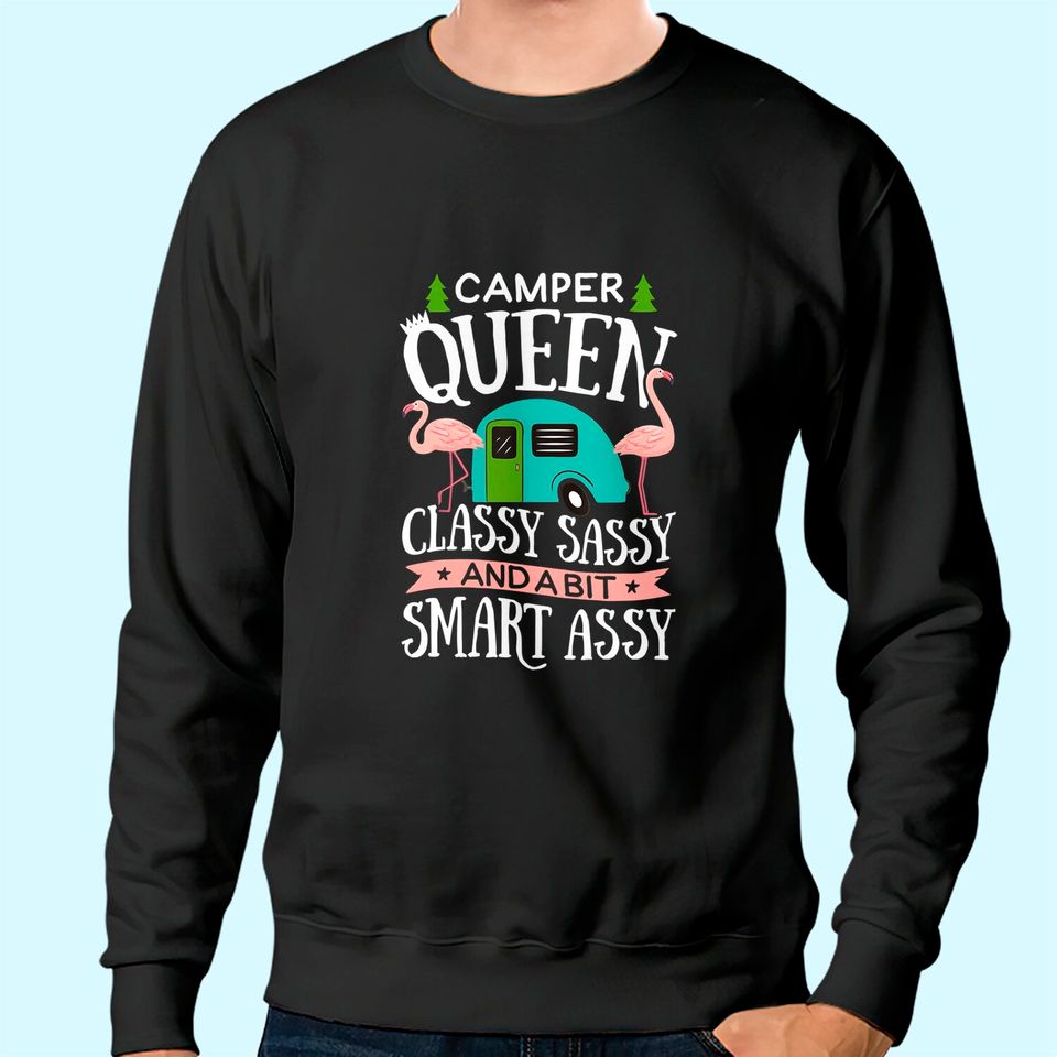 Camper Queen Classy Sassy And A Bit Smart Assy Sweatshirt Camping RV Flamingo Trailer