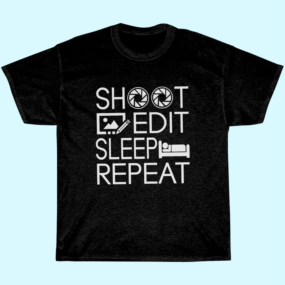 Shoot Edit Sleep Repeat T-Shirt