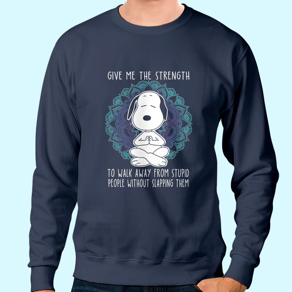 Snoopy Give Me Strength To Walk Away From Stupid People Sweatshirt