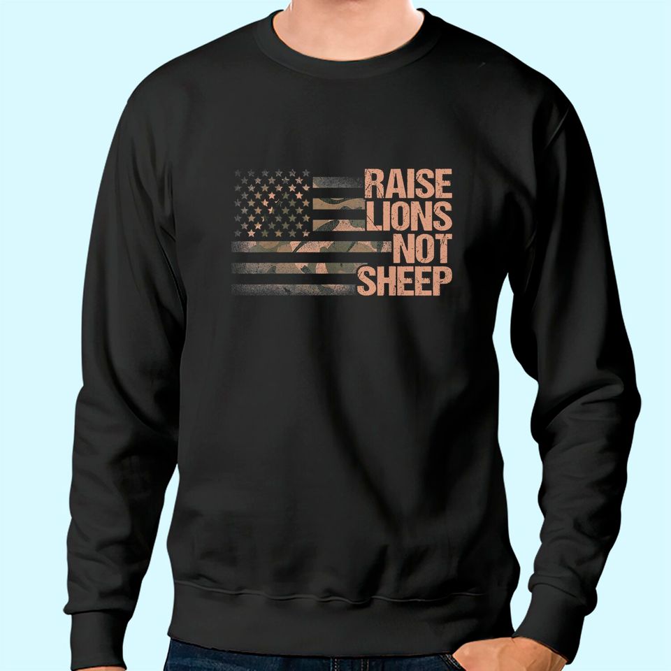 Raise Lions Not Sheep Patriotic Lion Sweatshirt