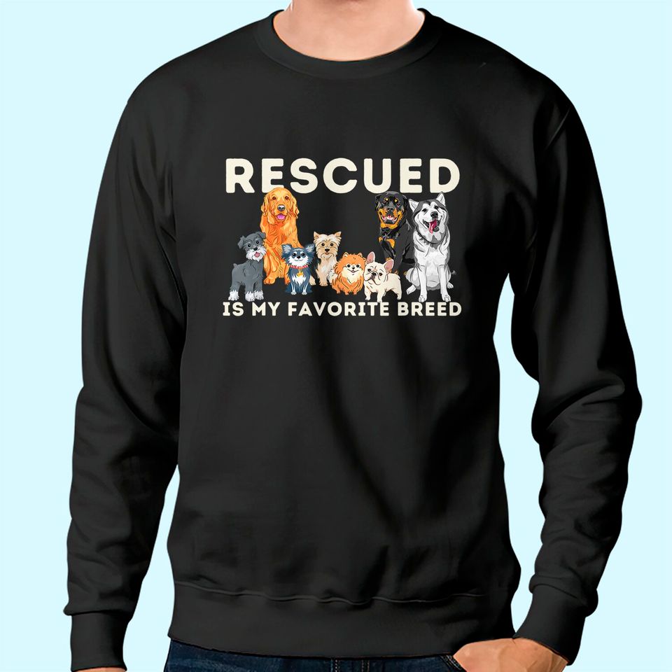 Rescued Is My Favorite Breed - Animal Rescue Sweatshirt