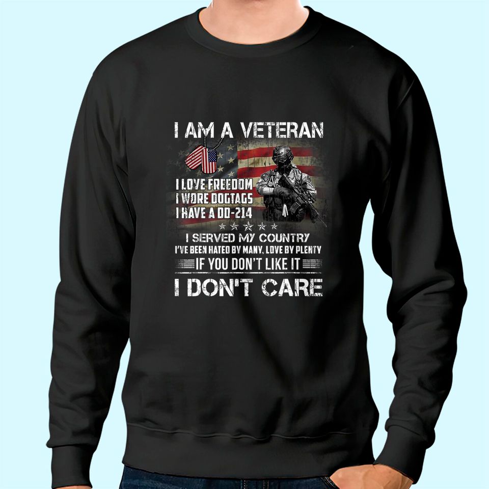I Am A Veteran I Love Freedom My Country Funny Veteran  Sweatshirt