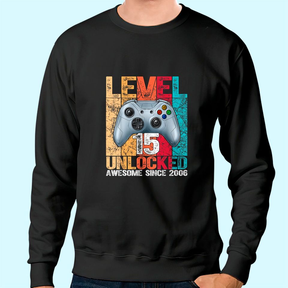 Level 15 Unlocked Awesome Since 2006 15th Birthday Gaming Sweatshirt
