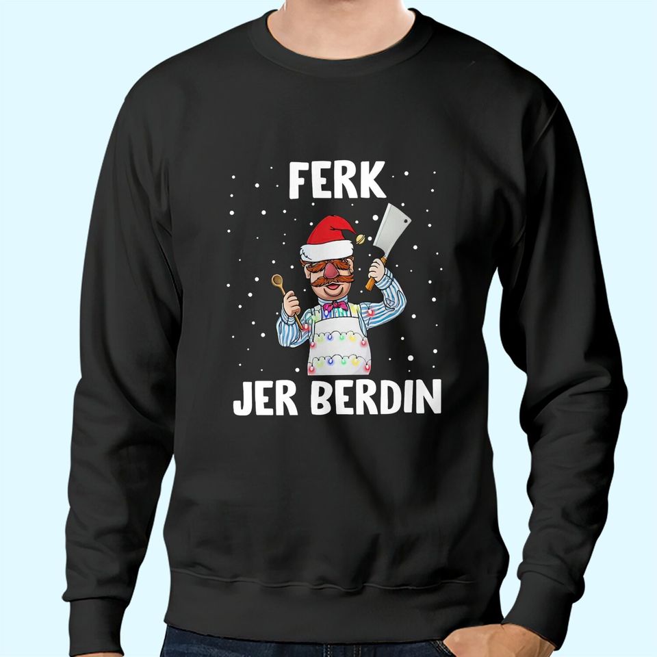 Santa Ferk Jer Berdin The Swedish Chef Let’s Go Brandon Sweatshirts