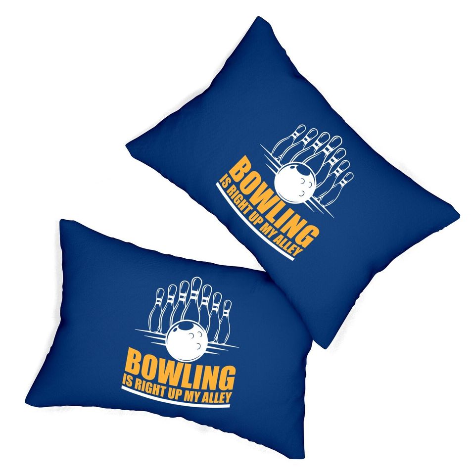 Bowling is Right Up My Alley Funny Bowling Lumbar Pillows