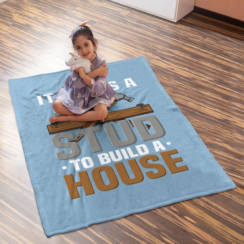Woodworker It Takes A Stud To Build A House Funny Carpenter Baby Blanket