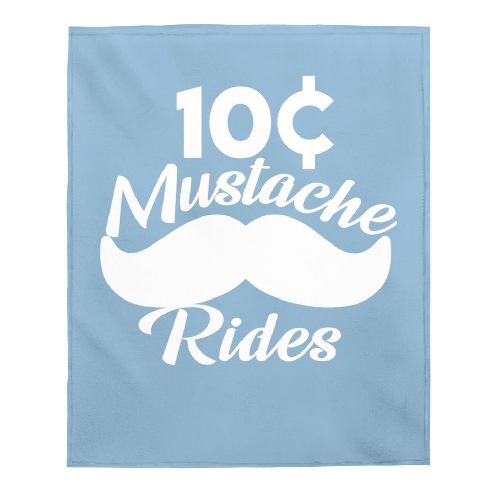 Mustache 10 Cent Rides, Graphic Novelty Adult Humor Sarcastic Funny Baby Blanket