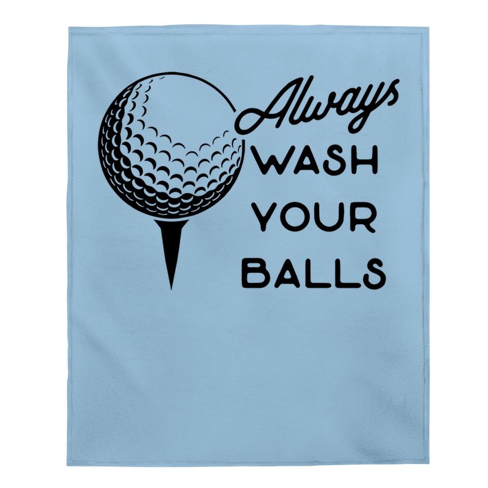 Always Wash Your Balls Baby Blanket Funny Golf Fathers Day Golfing Gift For Dad