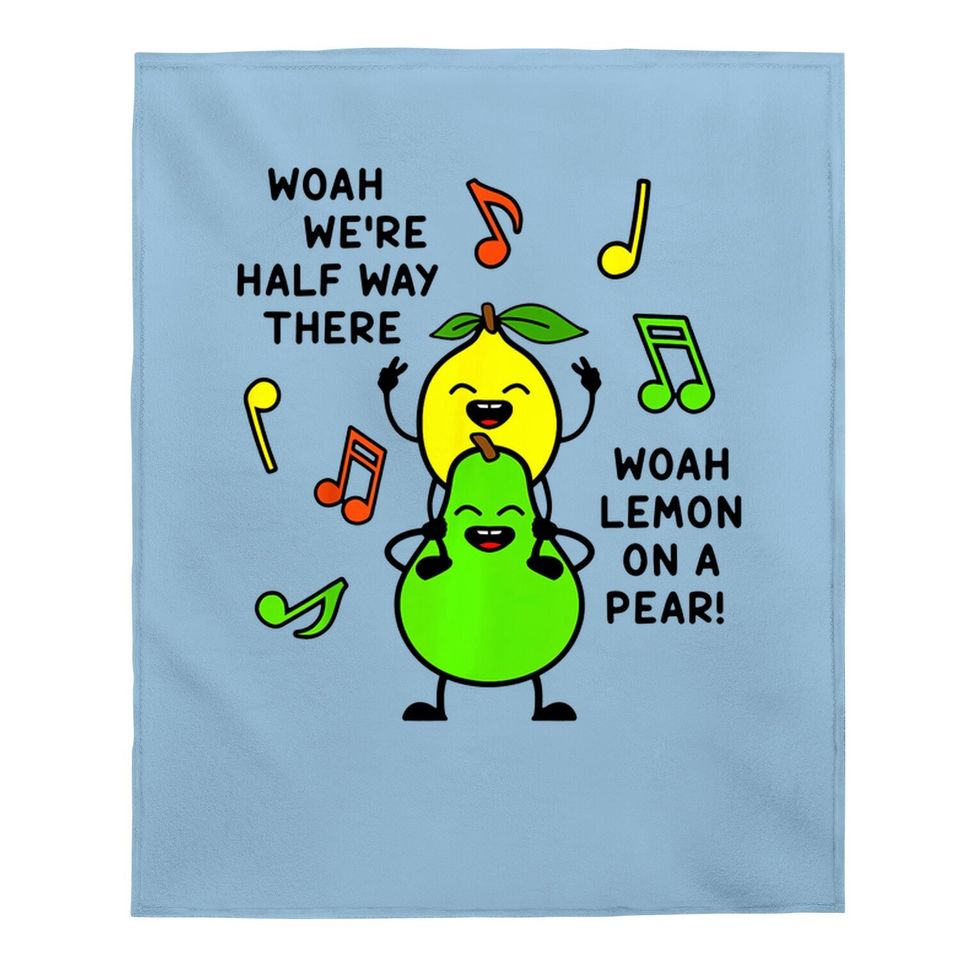 Lemon On A Pear | Funny Foodie Lyric Meme Baby Blanket Lemon Baby Blanket
