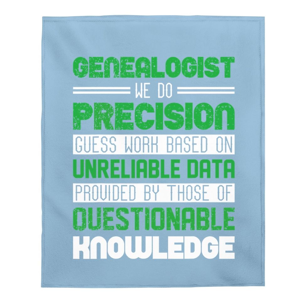 Genealogist Precision Guess Work Genealogy & Baby Blanket Design