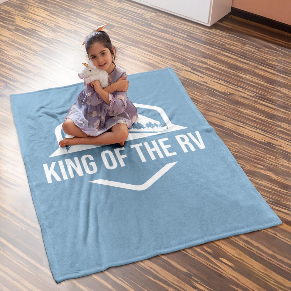 King Of The Rv Baby Blanket Funny Camping Baby Blanket Rv Road Trip Gift