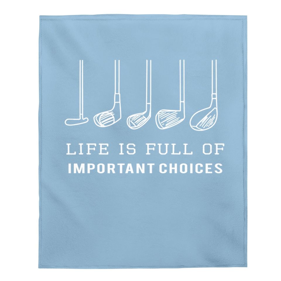 Funny Life Is Full Of Important Choices Golf Clubs Design Premium Baby Blanket