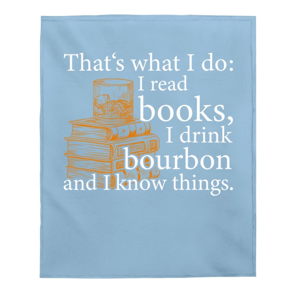 That's What I Do, Book Lover And Bourbon Drinker Gift Baby Blanket