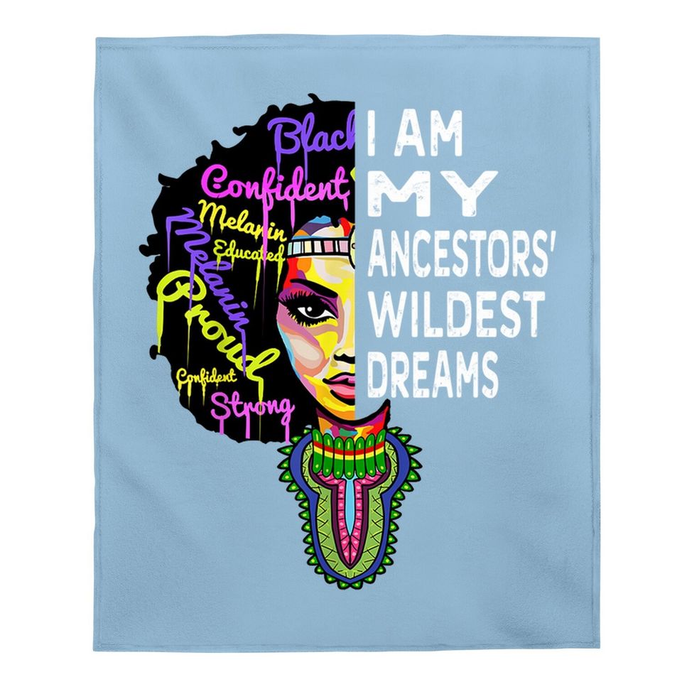 I Am My Ancestors Wildest Dreams Baby Blanket - Black History Month Baby Blanket