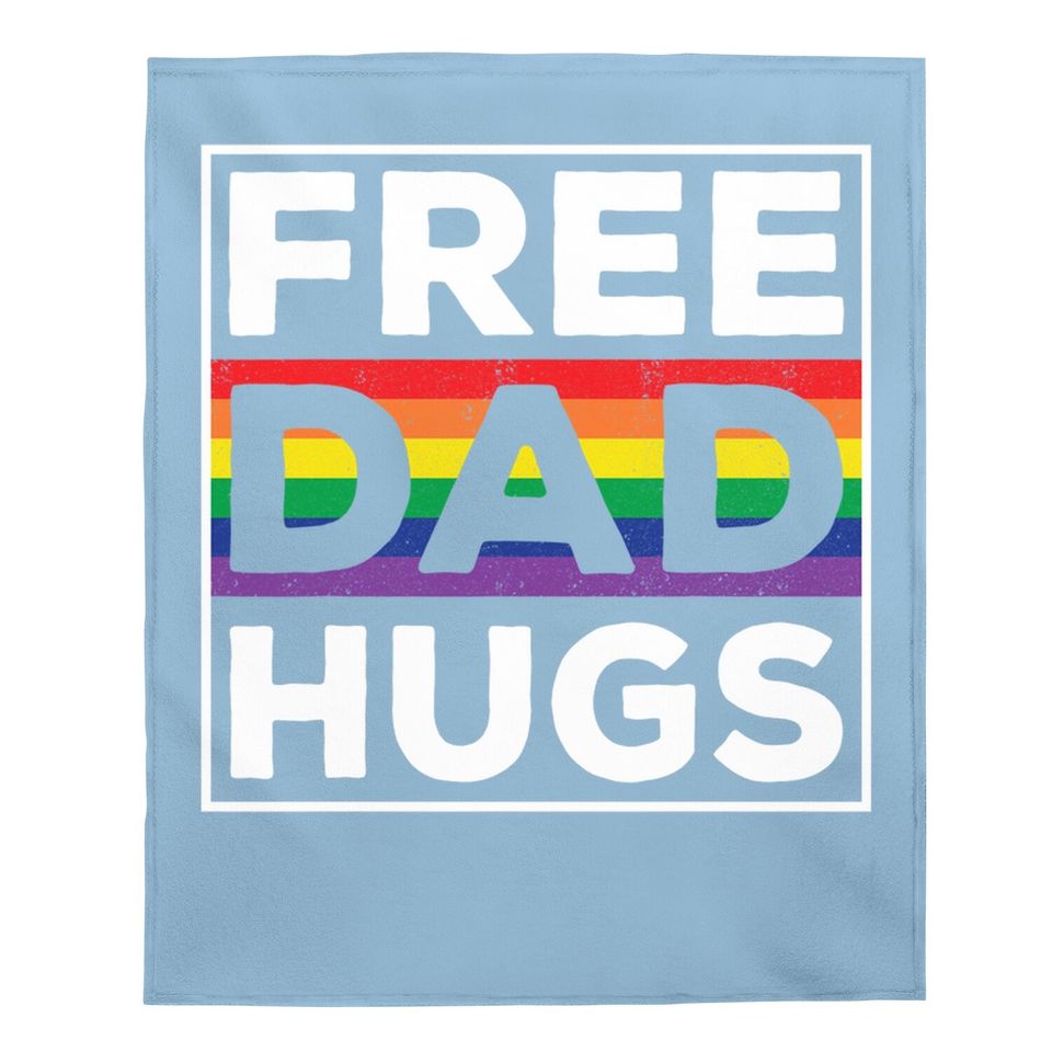 Free Dad Hugs Rainbow Lgbt Pride Fathers Day Baby Blanket