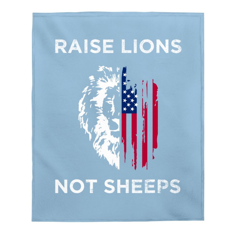 Raise Lions Not Sheep Us Patriot Party Patriotic American Baby Blanket