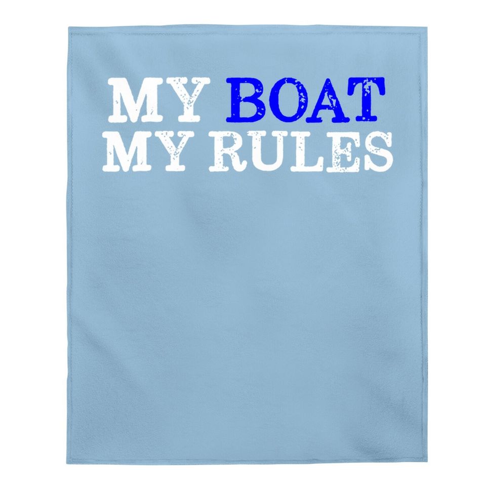 My Boat My Rules Design For Captains, Sailors, Boat Owners Baby Blanket