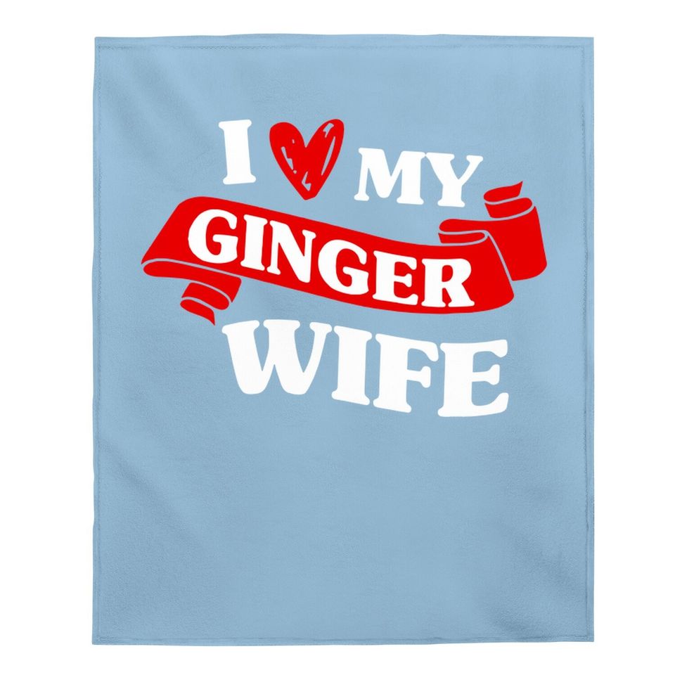 Redhead Irish Husband Wedding I Love My Ginger Wife Baby Blanket
