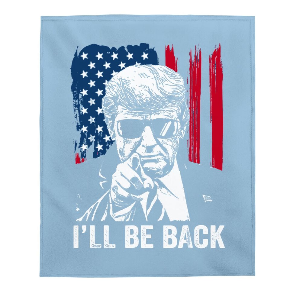 I'll Be Back Funny Trump 2024 45 47 Save America Baby Blanket