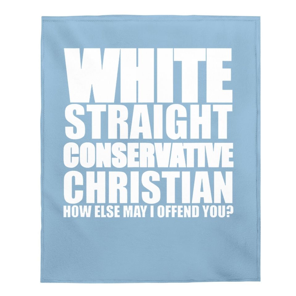 White Straight Conservative Christian Offensive Baby Blanket