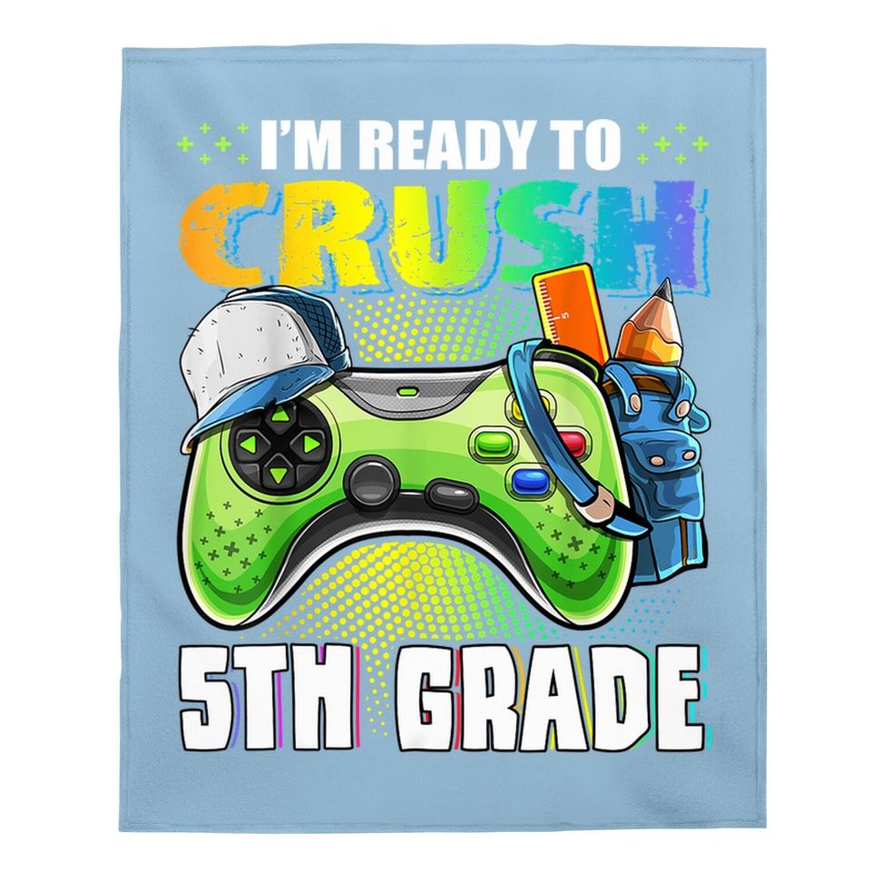 I'm Ready To Crush 5th Grade Back To School Video Game Boys Baby Blanket