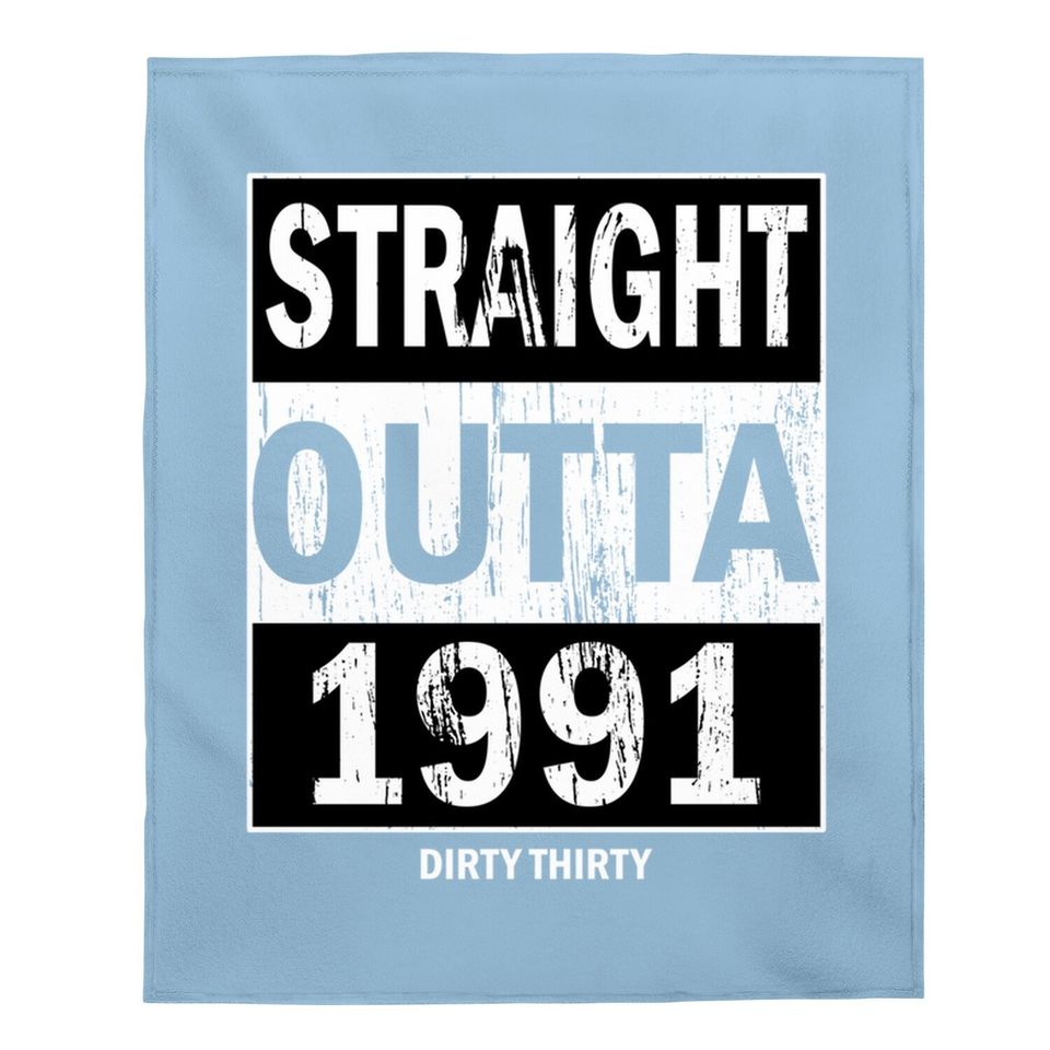 Straight Outta 1991 Dirty Thirty 30th Birthday Vintage Baby Blanket