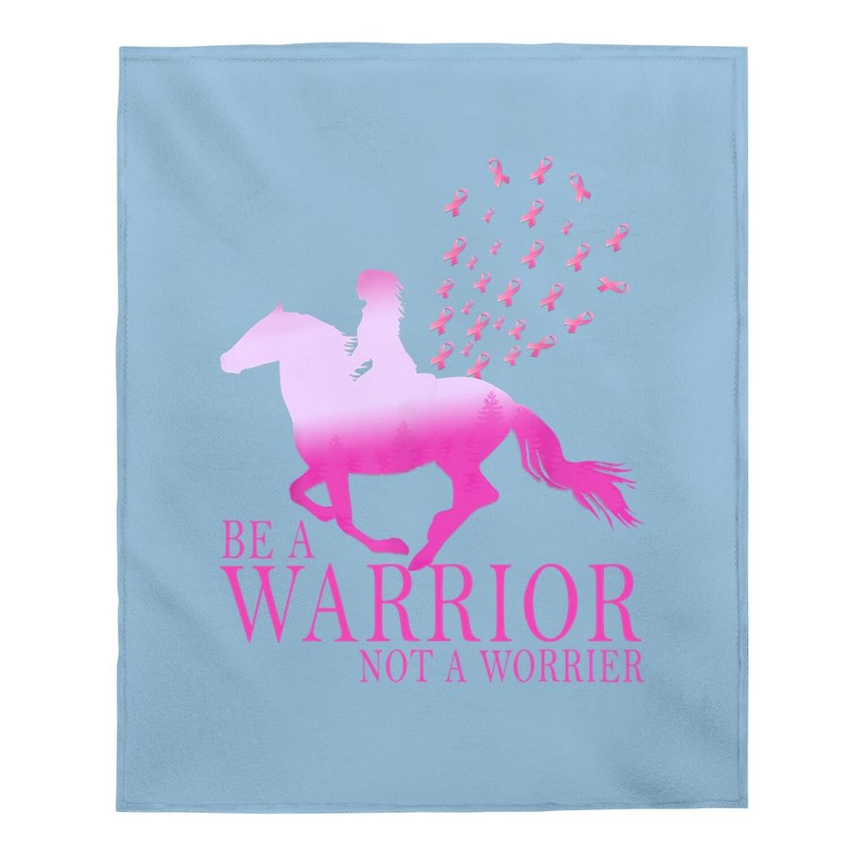 Breast Cancer Awareness Horse Be A Warrior Not A Worrier Baby Blanket