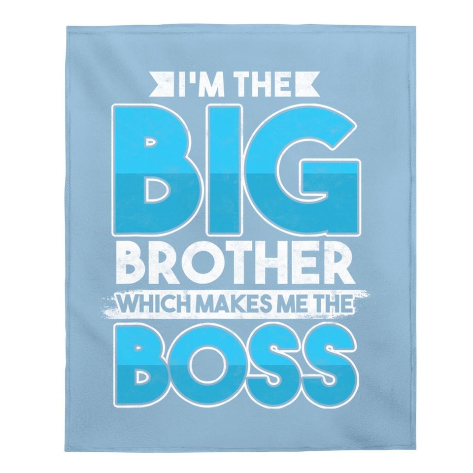 Sibling's Day Sister Brother I'm The Big Brother The Boss Baby Blanket