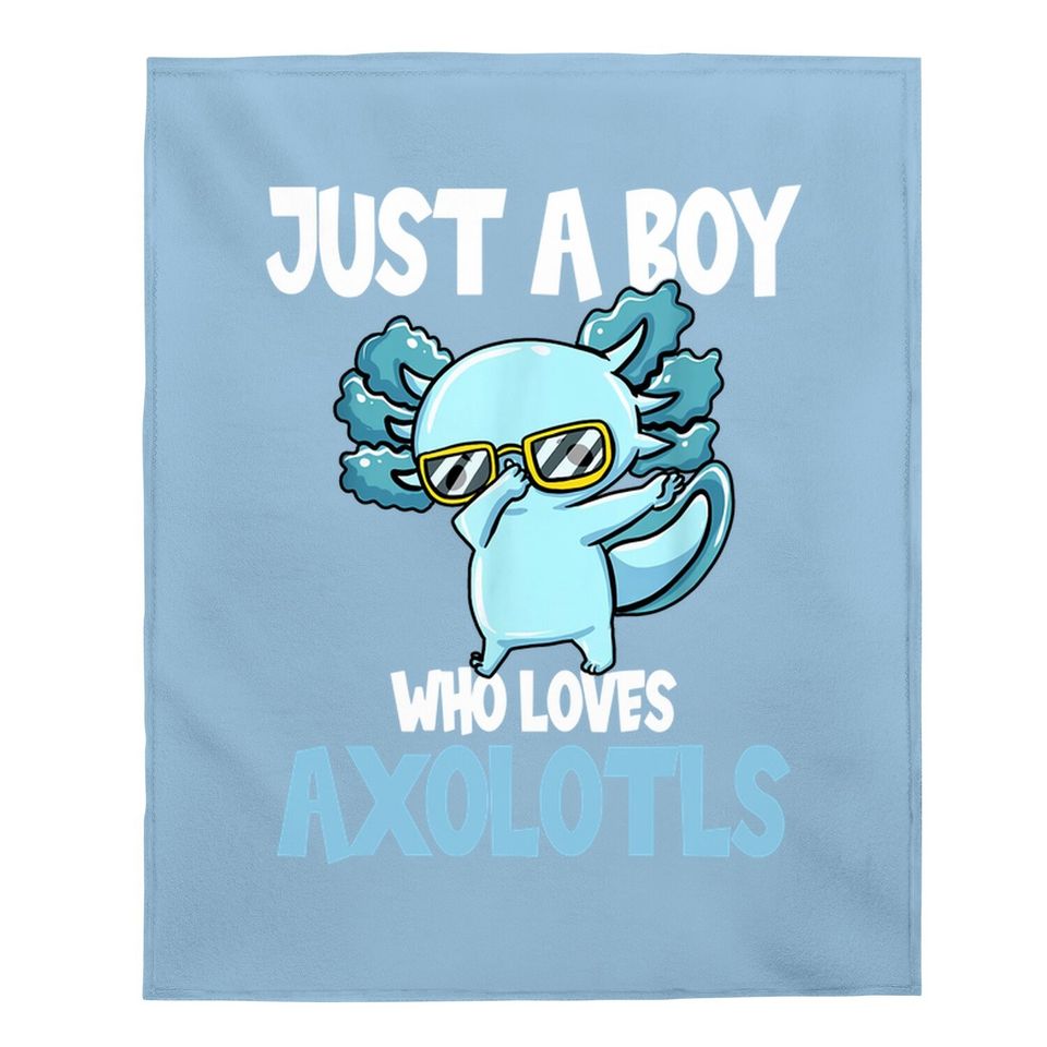 Just A Boy Who Loves Axolotls Cute Fkawaii Baby Blanket